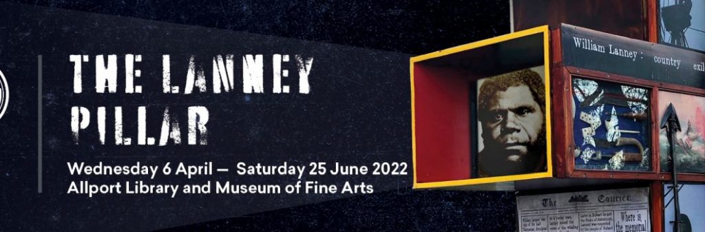A banner advertising The lanney pillar Installation at the Allport Gallery. The text reads "The lanney Pillar. Wednesday 6 april - Saturday 25 June 2022 Allport Library and Museum of Fine Arts