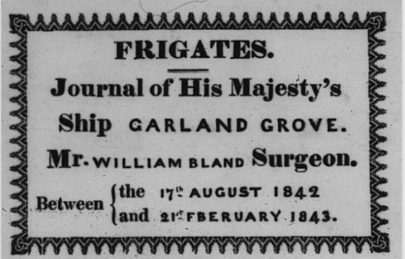 An excerpt from a microfilm reel. It reads: Frigates. Journal of His Majesty's Ship Garkabd Grove. Mr. William Bland Surgeon. Between, the 17th August 184 and 21st Fberuary